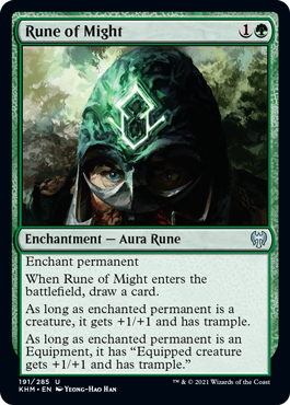 Rune of Might
 Enchant permanent
When Rune of Might enters the battlefield, draw a card.
As long as enchanted permanent is a creature, it gets +1/+1 and has trample.
As long as enchanted permanent is an Equipment, it has "Equipped creature gets +1/+1 and has trample."